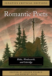 Romantic Poets: Blake, Wordsworth, and Coleridge (Ed. Joseph Pearce)