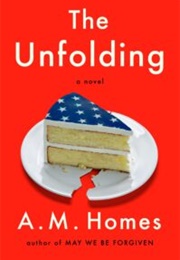 The Unfolding (A.M. Homes)