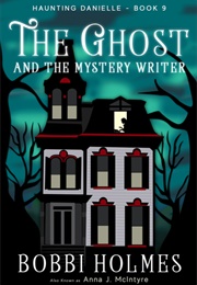 The Ghost and the Mystery Writer (Bobbi Holmes)