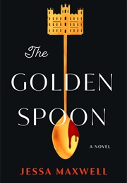 The Golden Spoon (Jessa Maxwell)