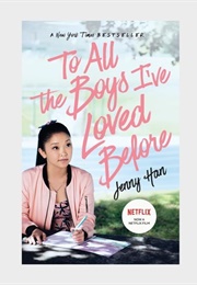 To All the Boys I've Loved Before (Jenny Han)