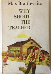 Why Shoot the Teacher (Max Braithwaite)