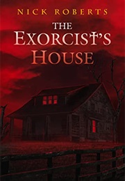 The Exorcist&#39;s House (Nick Roberts)