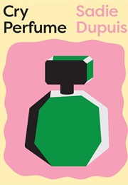 Cry Perfume (Sadie Dupuis)
