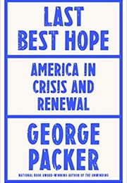 Last Best Hope: America in Crisis and Renewal (George Packer)