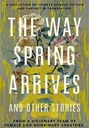 The Way Spring Arrives and Other Stories (Yu Chen)