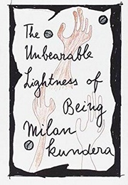 The Unbearable Lightness of Being (Milan Kundera)