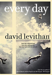 Every Day (Every Day, #1) (David Levithan)