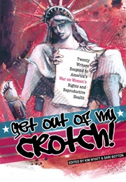Get Out of My Crotch (Kim Wyatt and Sari Botton)