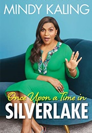 Once Upon a Time in Silverlake (Nothing Like I Imagined) (Mindy Kaling)