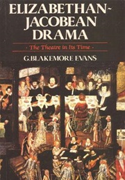 Elizabethan Jacobean Drama: The Theatre in Its Time (G. Blakemore Evans)