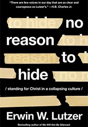 No Reason to Hide: Standing for Christ in a Collapsing Culture (Erwin W. Lutzer)