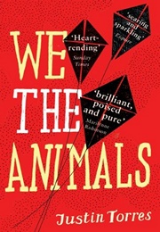 We the Animals (Justin Torres)