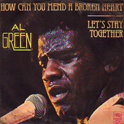 "How Can You Mend a Broken Heart," Al Green