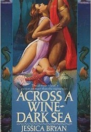 Across a Wine-Dark Sea (Jessica Bryan)