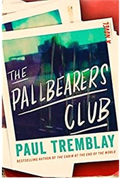 The Pallbearer&#39;s Club (Paul Tremblay)
