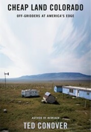 Cheap Land Colorado: Off-Gridders at America's Edge (Ted Conover)