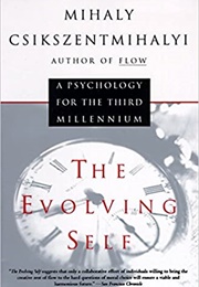 Evolution of Self, The: A Psychology for the Third Millennium (Mihalyi Csikszentmihalyi)