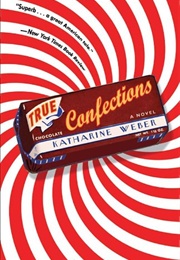 True Confections (Katharine Weber)