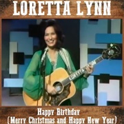 'Happy Birthday (Merry Christmas and Happy New Year)' by Loretta Lynn
