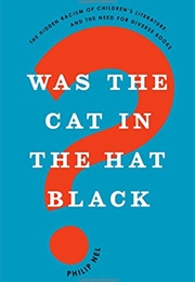 Was the Cat in the Hat Black? (Philip Nel)