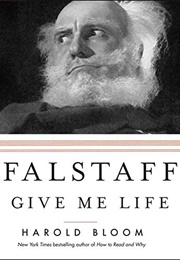 Falstaff: Give Me Life (Harold Bloom)