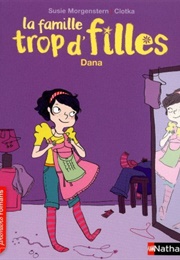 La Famille Trop D'filles, Tome 4 : Dana (Susie Morgenstern)