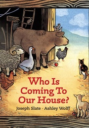 Who Is Coming to Our House? (Joseph Slate, Ashley Wolff)