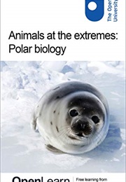 Animals at the Extremes: Polar Biology (The Open University)