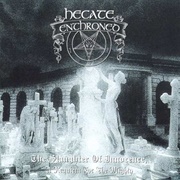 Hecate Enthroned - The Slaughter of Innocence, a Requiem for the Mighty