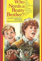 Who Needs a Bratty Brother? (Linda Gondosch)