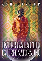 Intergalactic Exterminators,  Inc (Ash Bishop)
