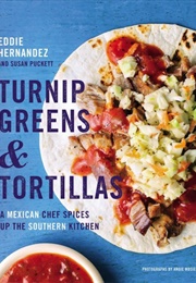 Turnip Greens & Tortillas (Eddie Hernandez and Susan Puckett)