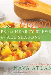 Vegan Soups and Hearty Stews for All Seasons (Nava Atlas)
