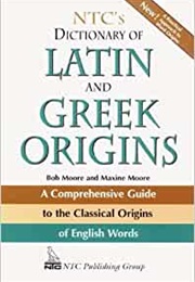 Dictionary of Latin and Greek Origins (Bob Moore & Maxine Moore)