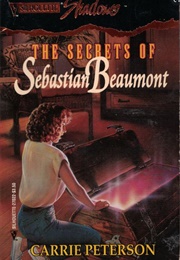The Secrets of Sebastian Beaumont (Carrie Peterson)
