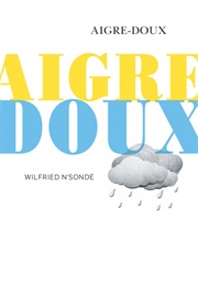 Aigre Doux (Wilfried N'sondé)