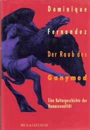 Der Raub Des Ganymed (Dominique Fernandez)