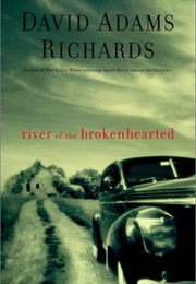 River of the Brokenhearted (David Adams Richards)