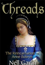 Threads: The Reincarnation of Anne Boleyn (Nell Gavin)