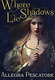 Where Shadows Lie (Allegra Pescatore)