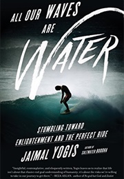 All Our Waves Are Water (Jaimal Yogis)