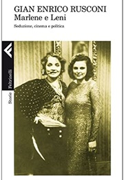 Marlene E Leni. Seduzione, Cinema E Politica (Gian Enrico Rusconi)