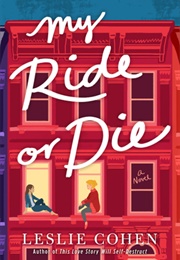 My Ride or Die (Leslie Cohen)