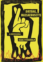 Dirtbag, Massachusetts: A Confessional (Isaac Fitzgerald)