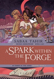 A Spark Within the Forge: An Ember in the Ashes Graphic Novel (Sabaa Tahir and Nicole Andelfinger)