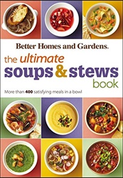 The Ultimate Soups &amp; Stews Book (Better Homes &amp; Gardens)