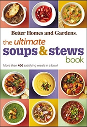 The Ultimate Soups & Stews Book (Better Homes & Gardens)