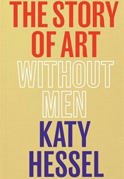 The Story of Art Without Men (Katy Hessel)
