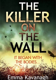 The Killer on the Wall (Emma Kavanagh)